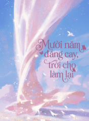 muoi-nam-dang-cay-troi-cho-lam-lai